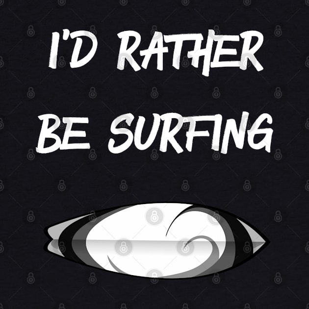 Id rather be surfing shirt. by SweetPeaTees